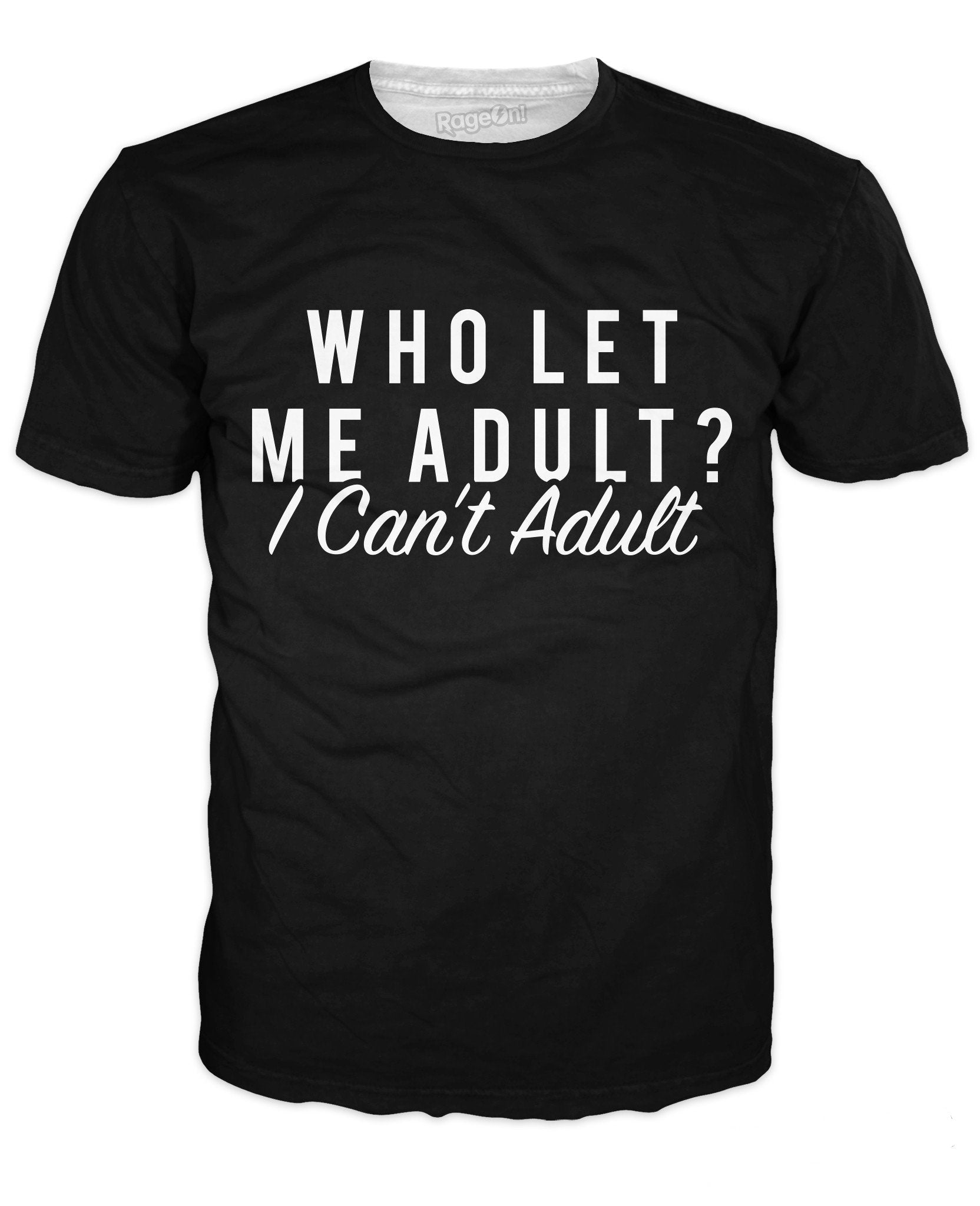 Who Let Me Adult T-Shirt