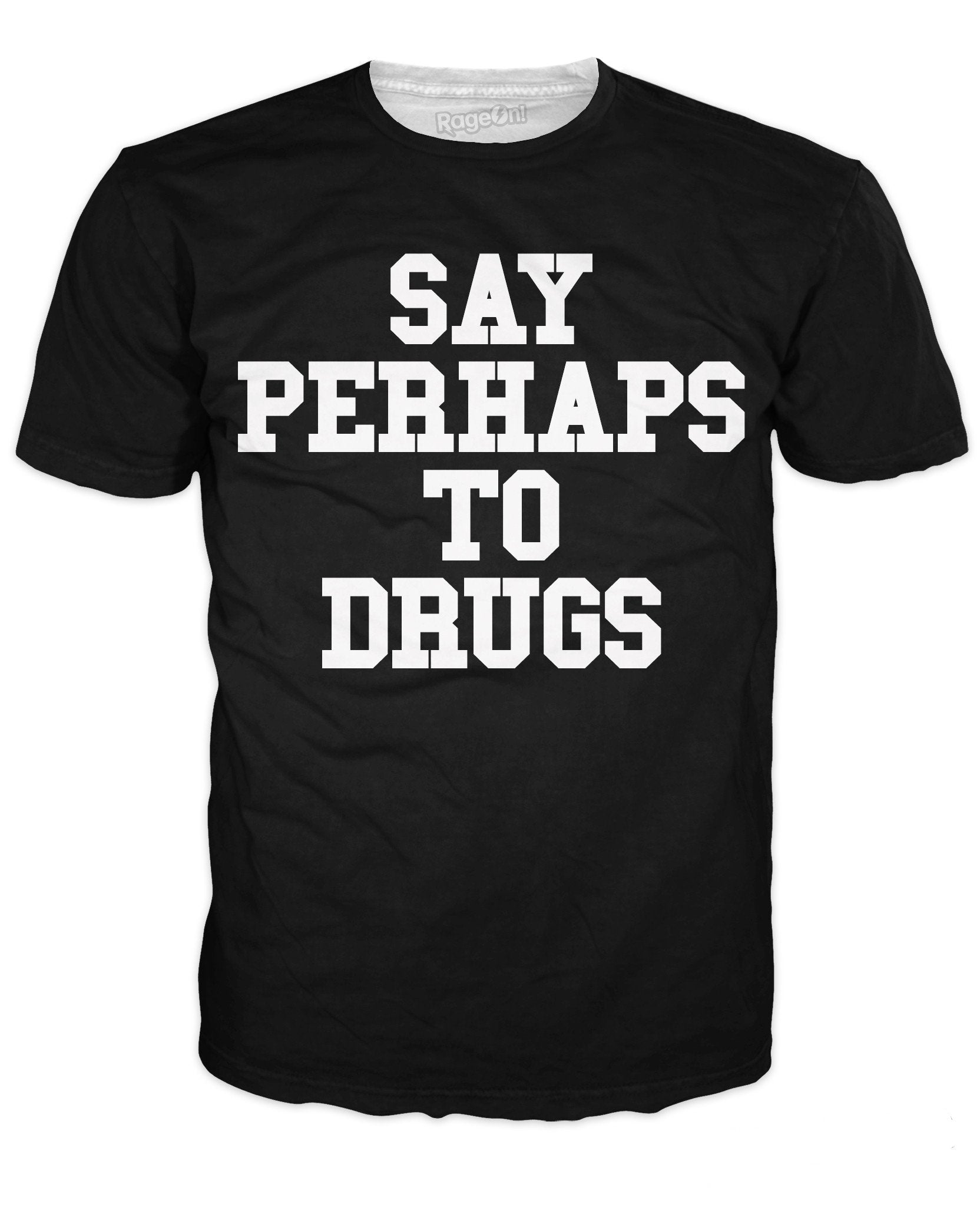 Say Perhaps To Drugs T-Shirt