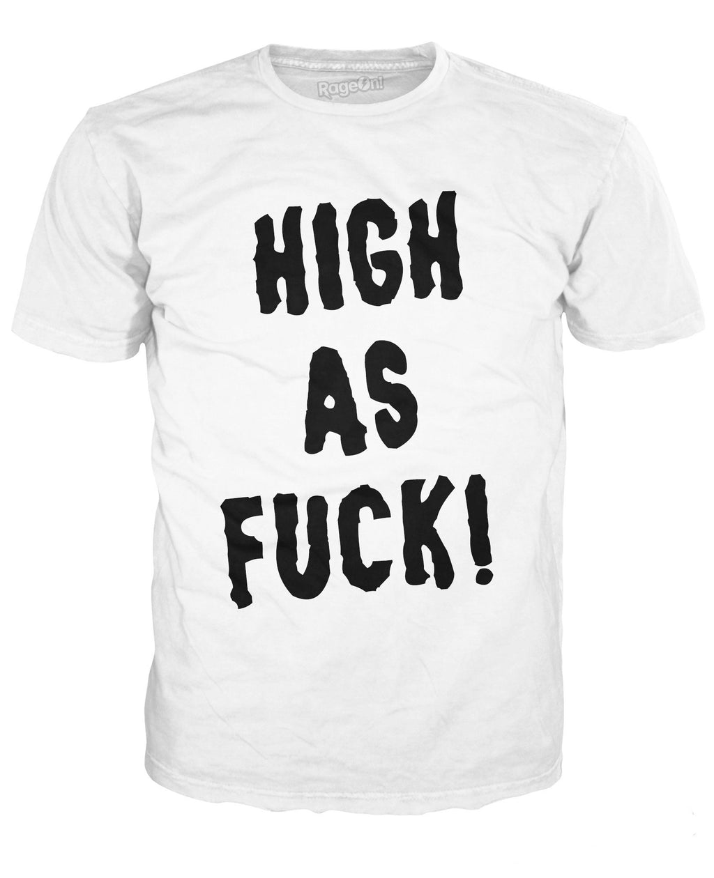High As Fuck T-Shirt